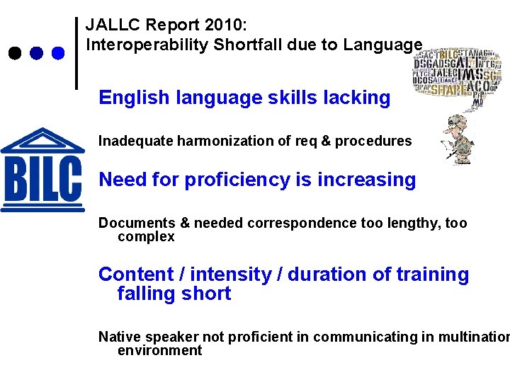 JALLC Report 2010: Interoperability Shortfall due to Language English language skills lacking Inadequate harmonization