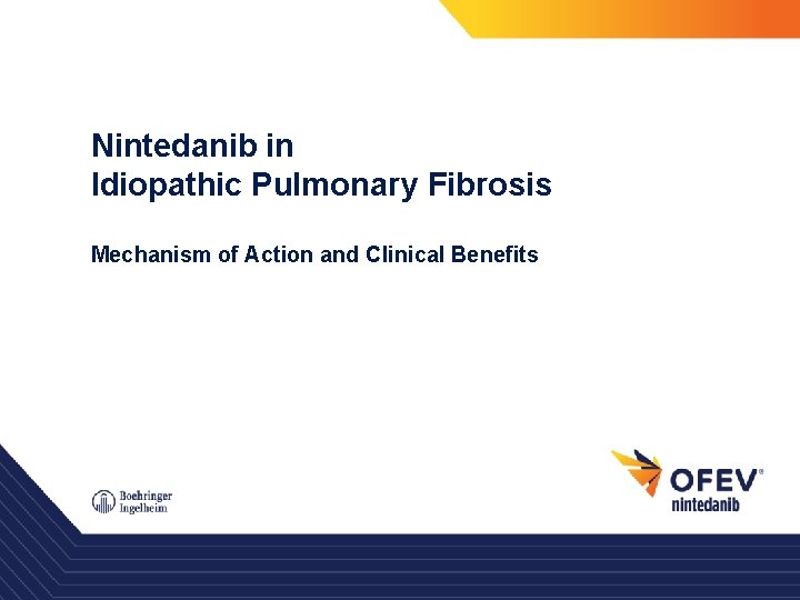 Nintedanib in Idiopathic Pulmonary Fibrosis Mechanism of Action and Clinical Benefits 