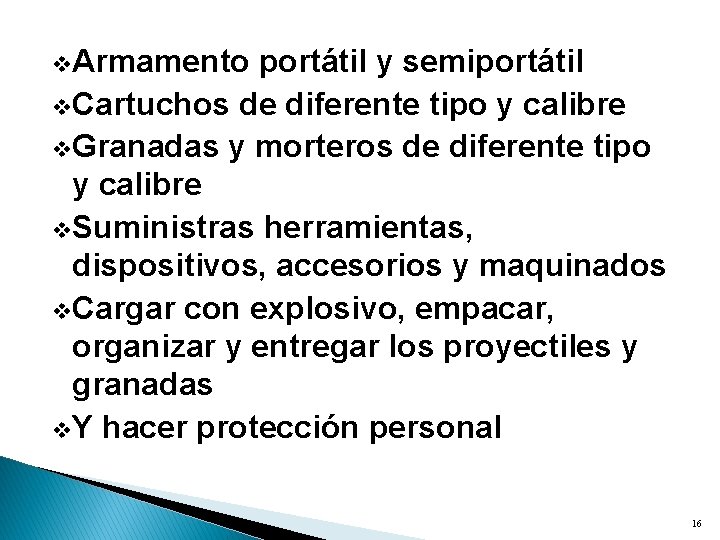 v. Armamento portátil y semiportátil v. Cartuchos de diferente tipo y calibre v. Granadas