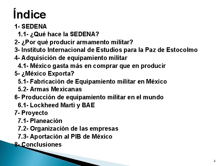 Índice 1 - SEDENA 1. 1 - ¿Qué hace la SEDENA? 2 - ¿Por