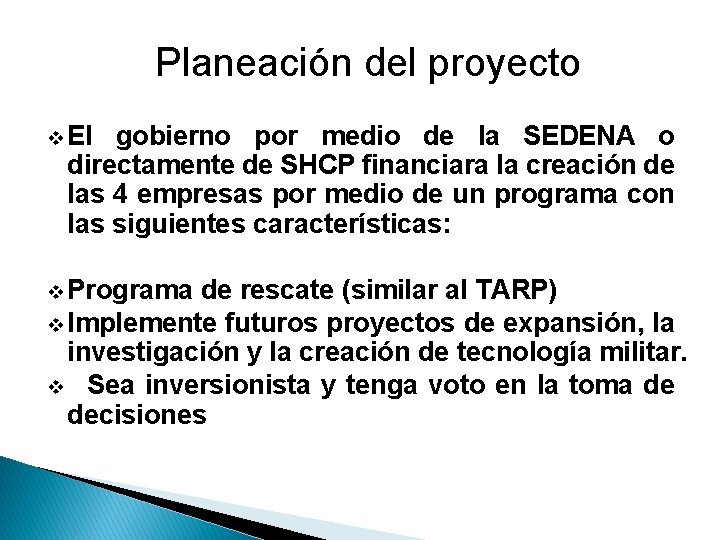 Planeación del proyecto v El gobierno por medio de la SEDENA o directamente de