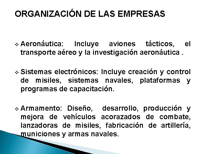 ORGANIZACIÓN DE LAS EMPRESAS v Aeronáutica: Incluye aviones tácticos, el transporte aéreo y la