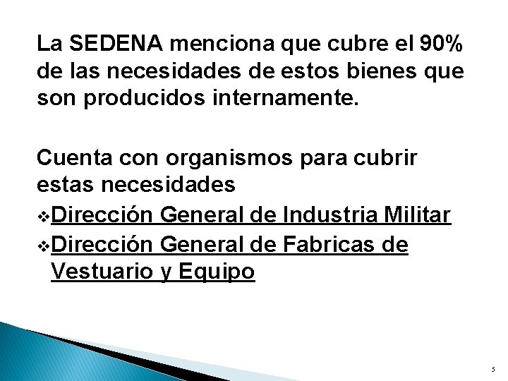 La SEDENA menciona que cubre el 90% de las necesidades de estos bienes que
