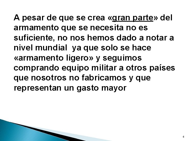 A pesar de que se crea «gran parte» del armamento que se necesita no