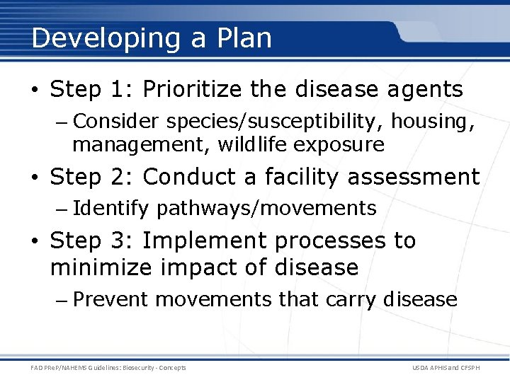 Developing a Plan • Step 1: Prioritize the disease agents – Consider species/susceptibility, housing,