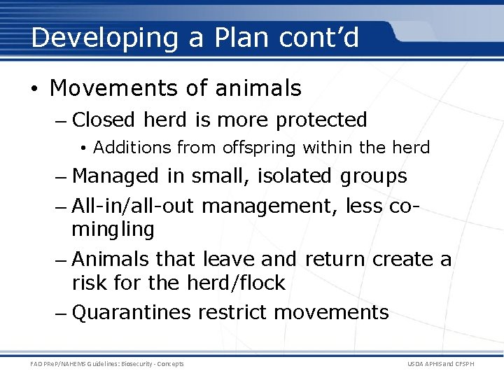 Developing a Plan cont’d • Movements of animals – Closed herd is more protected