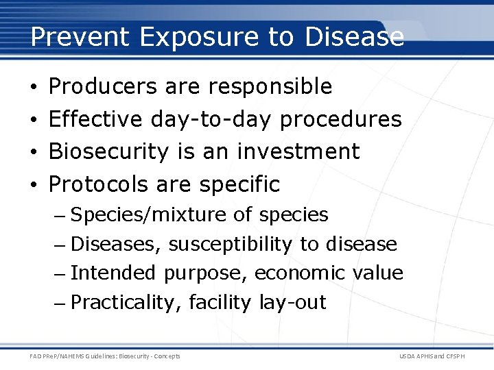 Prevent Exposure to Disease • • Producers are responsible Effective day-to-day procedures Biosecurity is