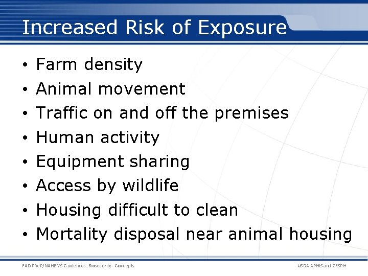 Increased Risk of Exposure • • Farm density Animal movement Traffic on and off