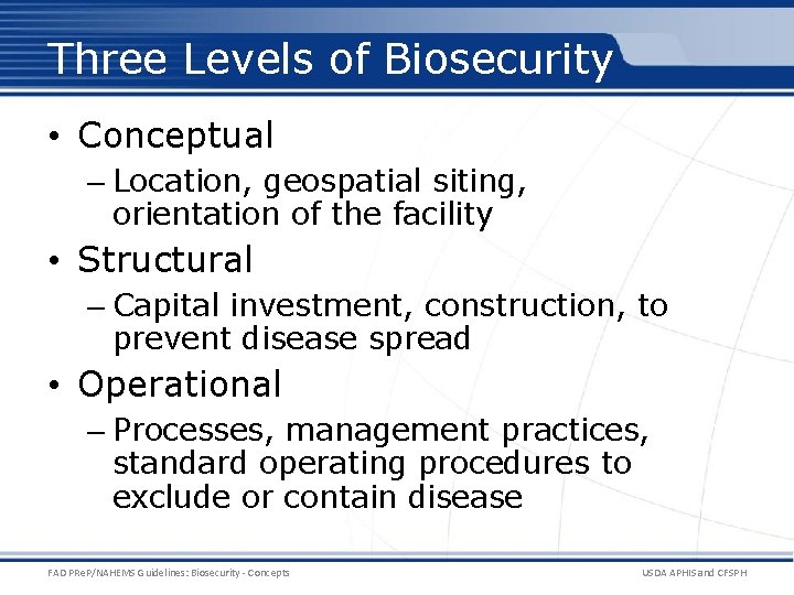 Three Levels of Biosecurity • Conceptual – Location, geospatial siting, orientation of the facility