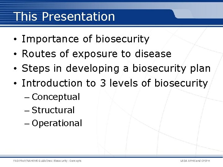 This Presentation • • Importance of biosecurity Routes of exposure to disease Steps in