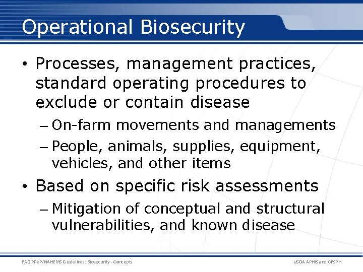 Operational Biosecurity • Processes, management practices, standard operating procedures to exclude or contain disease