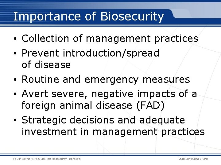 Importance of Biosecurity • Collection of management practices • Prevent introduction/spread of disease •