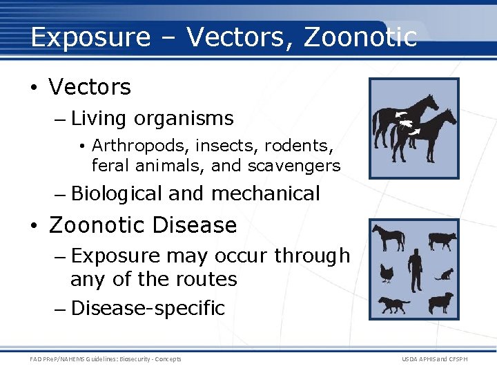 Exposure – Vectors, Zoonotic • Vectors – Living organisms • Arthropods, insects, rodents, feral