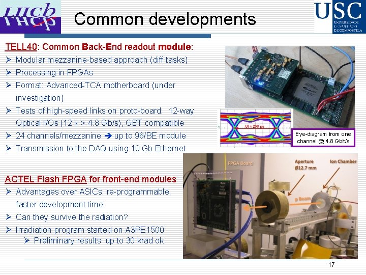 Common developments TELL 40: Common Back-End readout module: Ø Modular mezzanine-based approach (diff tasks)