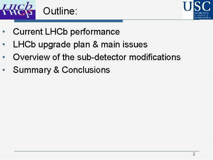 Outline: • • Current LHCb performance LHCb upgrade plan & main issues Overview of