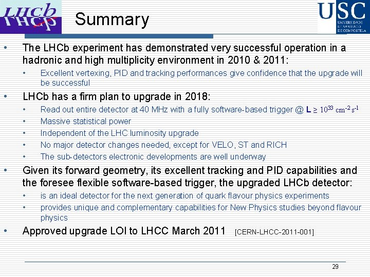Summary • The LHCb experiment has demonstrated very successful operation in a hadronic and