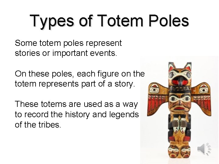 Types of Totem Poles Some totem poles represent stories or important events. On these Types of Totem Poles Some totem poles represent stories or important events. On these