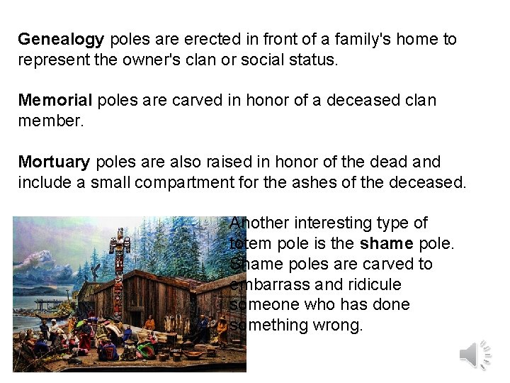 Genealogy poles are erected in front of a family's home to represent the owner's Genealogy poles are erected in front of a family's home to represent the owner's