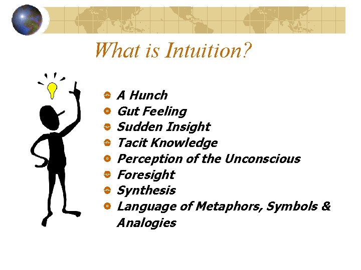 What is Intuition? A Hunch Gut Feeling Sudden Insight Tacit Knowledge Perception of the