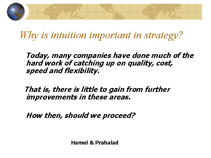 Why is intuition important in strategy? Today, many companies have done much of the