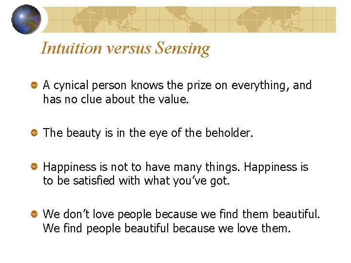 Intuition versus Sensing A cynical person knows the prize on everything, and has no