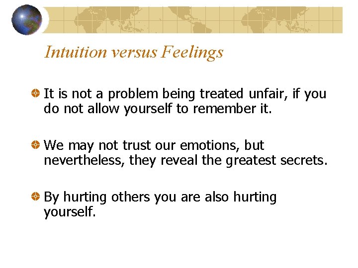 Intuition versus Feelings It is not a problem being treated unfair, if you do