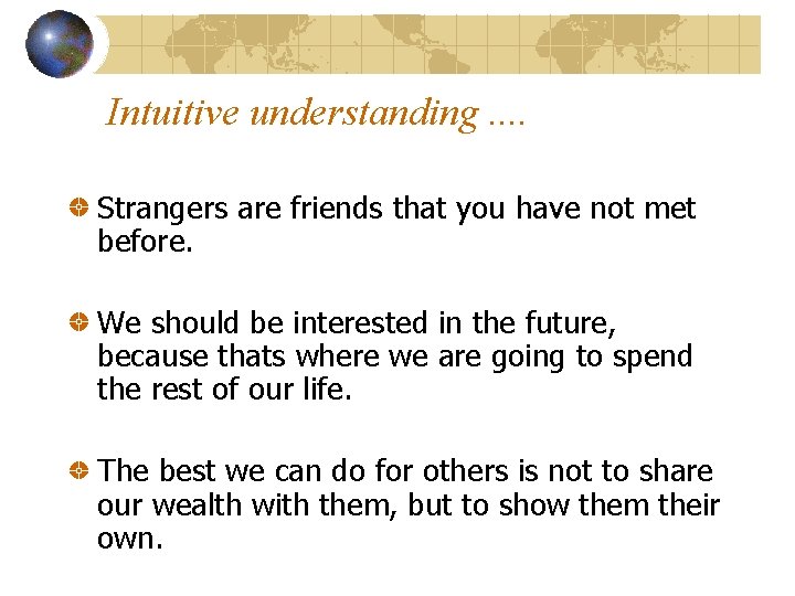 Intuitive understanding. . Strangers are friends that you have not met before. We should
