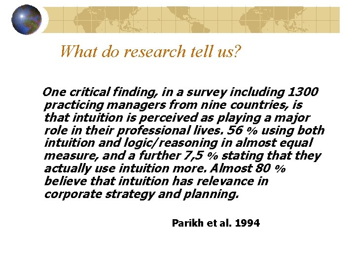 What do research tell us? One critical finding, in a survey including 1300 practicing