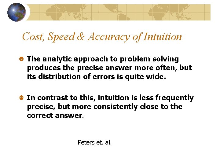 Cost, Speed & Accuracy of Intuition The analytic approach to problem solving produces the