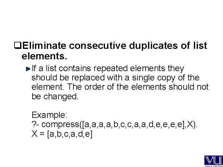 q. Eliminate consecutive duplicates of list elements. If a list contains repeated elements they