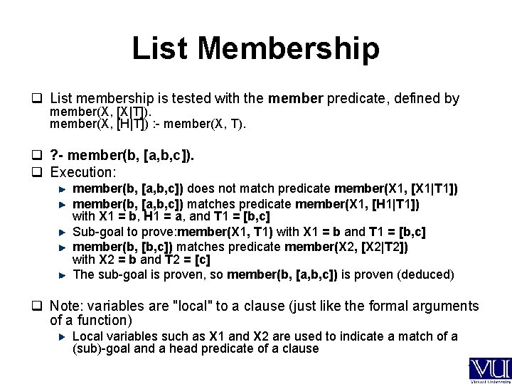 List Membership q List membership is tested with the member predicate, defined by member(X,