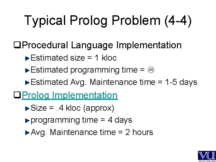 Typical Prolog Problem (4 -4) q. Procedural Language Implementation Estimated size = 1 kloc