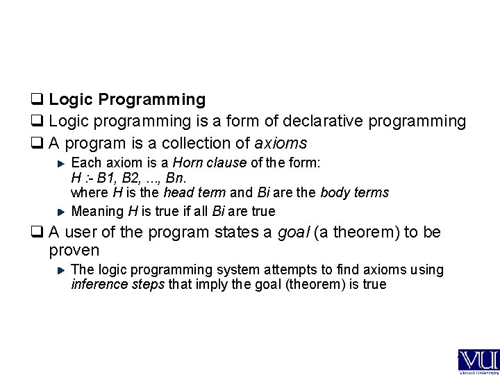q Logic Programming q Logic programming is a form of declarative programming q A