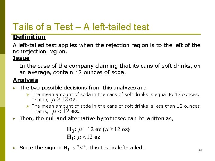 Tails of a Test – A left-tailed test Definition A left-tailed test applies when
