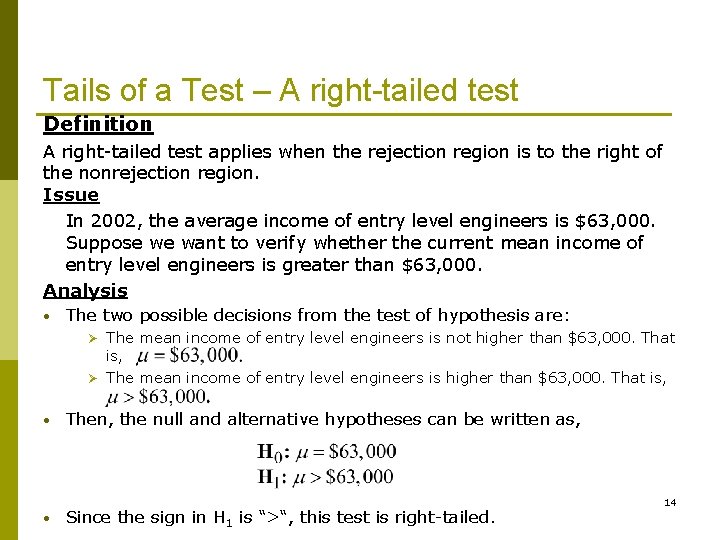 Tails of a Test – A right-tailed test Definition A right-tailed test applies when