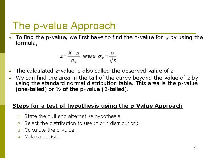 The p-value Approach • To find the p-value, we first have to find the