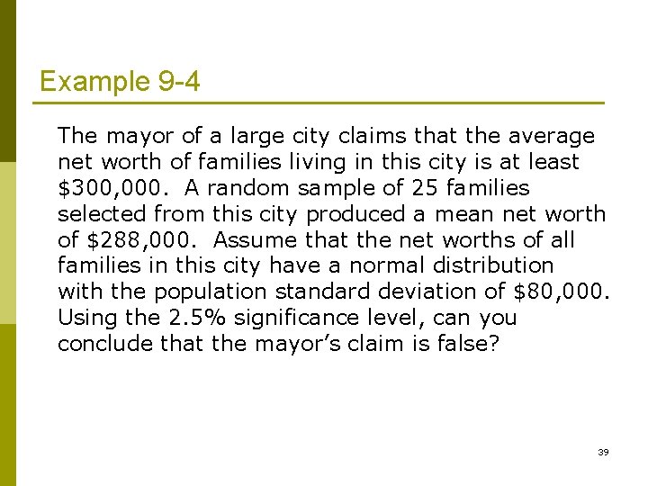 Example 9 -4 The mayor of a large city claims that the average net