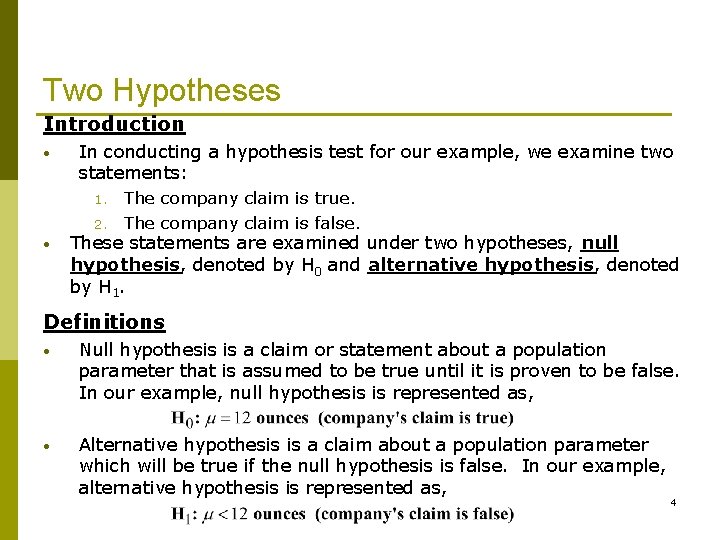 Two Hypotheses Introduction • In conducting a hypothesis test for our example, we examine