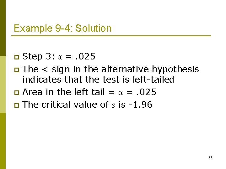 Example 9 -4: Solution Step 3: α =. 025 p The < sign in