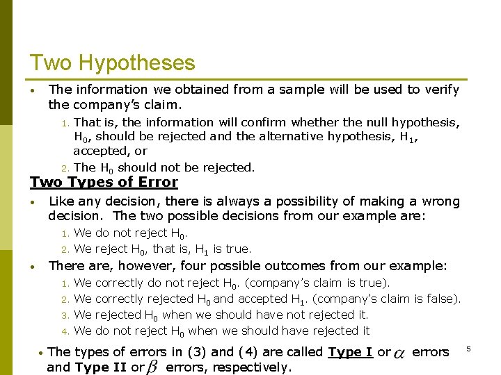 Two Hypotheses The information we obtained from a sample will be used to verify