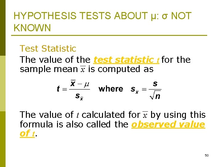 HYPOTHESIS TESTS ABOUT μ: σ NOT KNOWN Test Statistic The value of the test