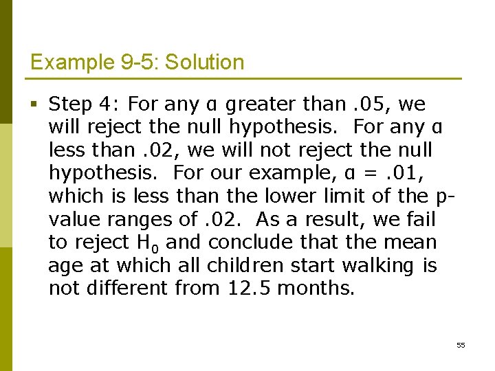 Example 9 -5: Solution § Step 4: For any α greater than. 05, we