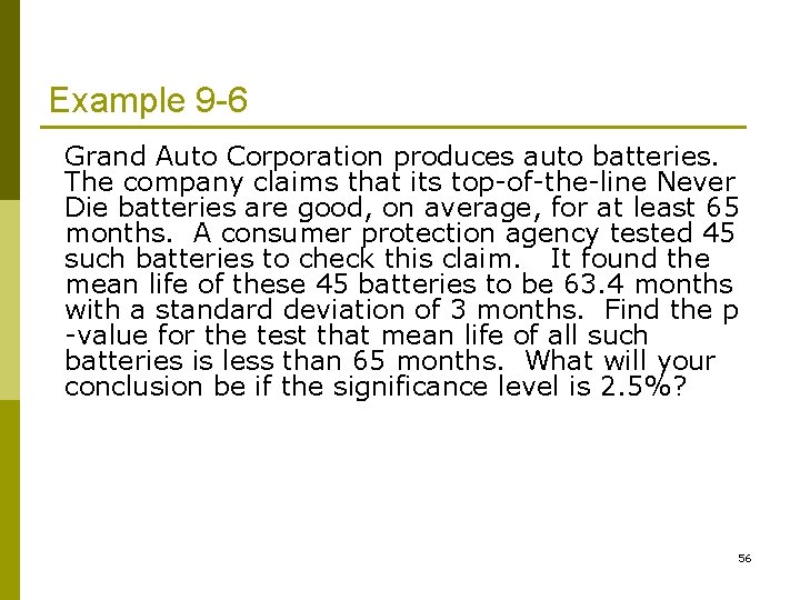 Example 9 -6 Grand Auto Corporation produces auto batteries. The company claims that its