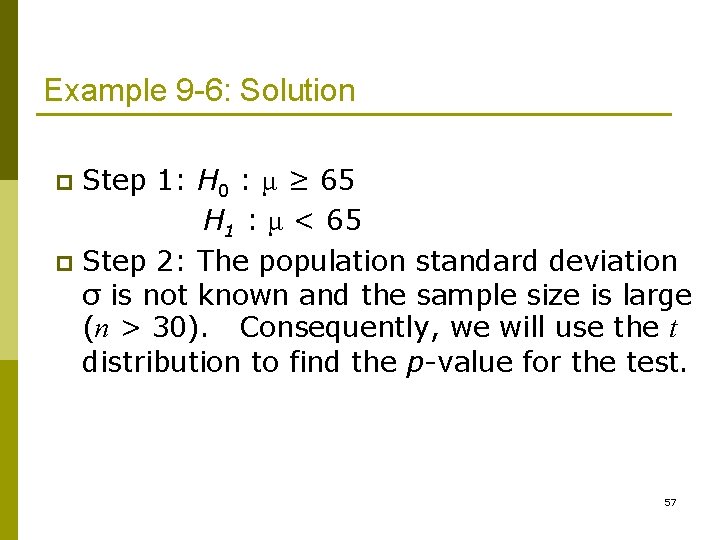 Example 9 -6: Solution Step 1: H 0 : μ ≥ 65 H 1