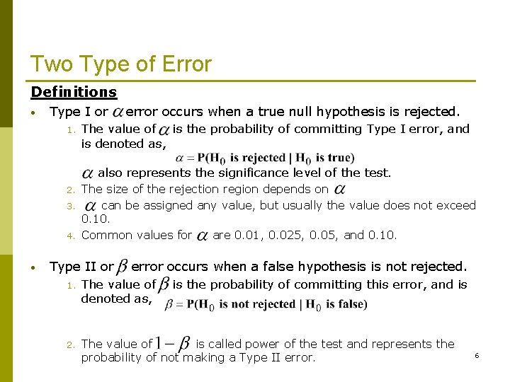 Two Type of Error Definitions • Type I or 1. error occurs when a