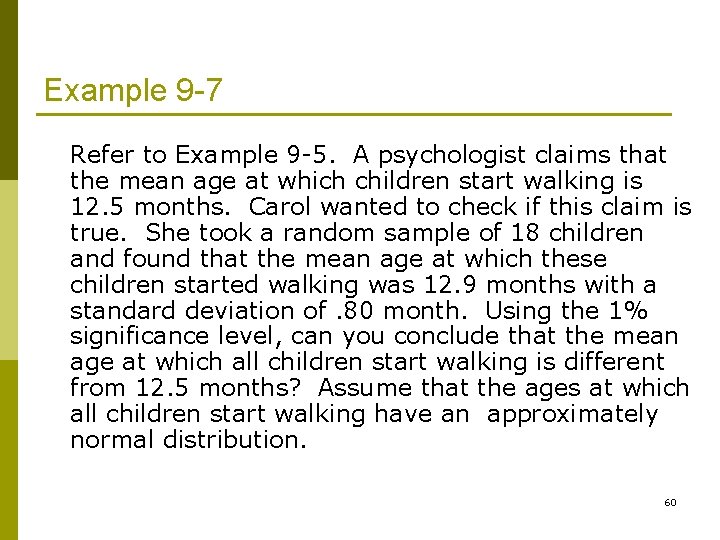 Example 9 -7 Refer to Example 9 -5. A psychologist claims that the mean