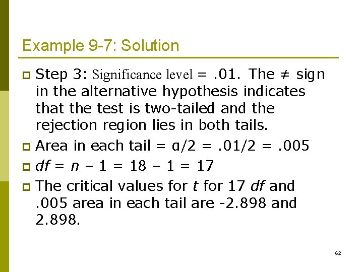 Example 9 -7: Solution Step 3: Significance level =. 01. The ≠ sign in
