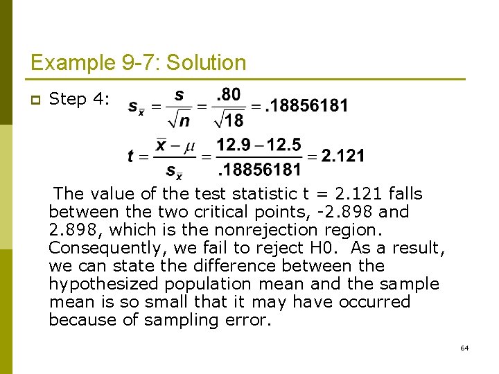 Example 9 -7: Solution p Step 4: The value of the test statistic t