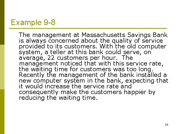Example 9 -8 The management at Massachusetts Savings Bank is always concerned about the