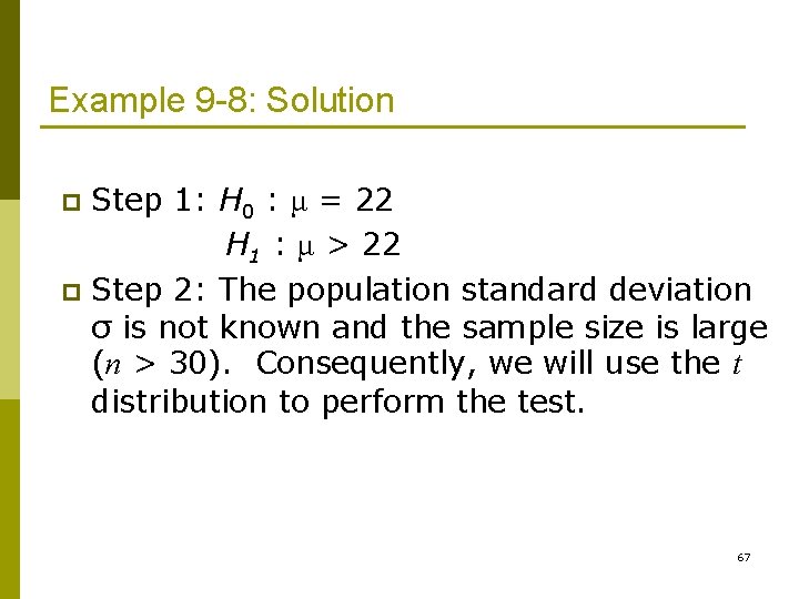 Example 9 -8: Solution Step 1: H 0 : μ = 22 H 1